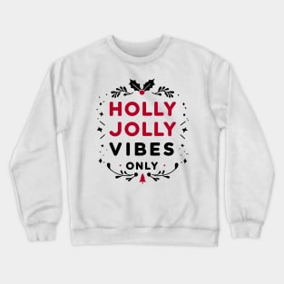 Holly Jolly Vibes Only Crewneck Sweatshirt